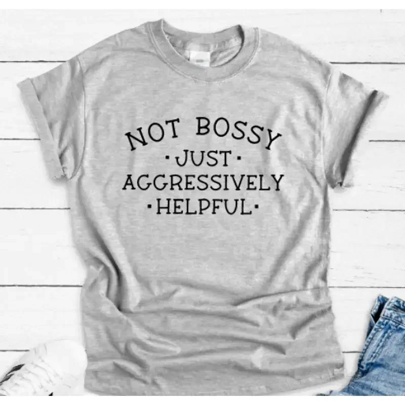 Not Bossy Just Aggressively Helpful Gray T Shirt