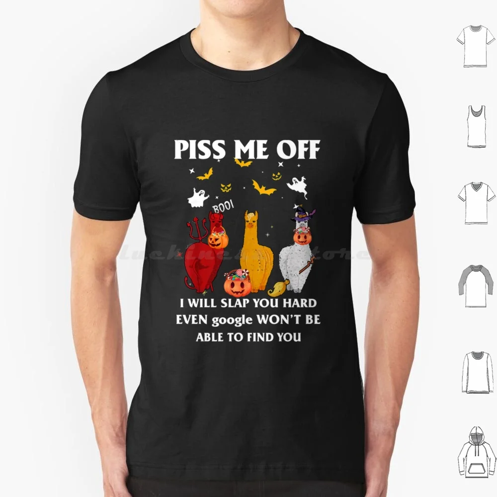 

Piss Me Off I Will Slap You So Hard Even Google Won't Be Able To Find You T Shirt Cotton Men Women DIY Print Piss Me Off I Will