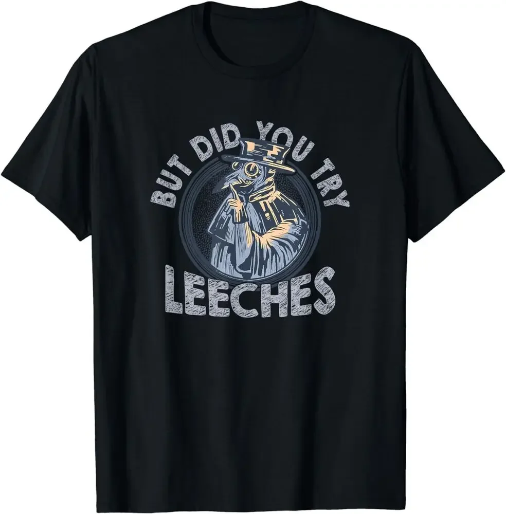 NEW But Did You Try Leeches Medicines Middle Doctor Plague T-Shirt   Tees Y2K tops Unisex Summer Short Sleeve