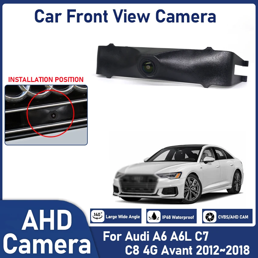 

Car Front View camera For Audi A6 A6L C7 C8 4G Avant 2012 ~ 2018 front view camera waterproof Parking LOGO AHD Night Visio Cam