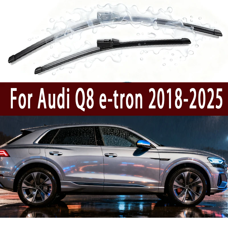 

For Audi Q8 e-tron 2018-2025 2019 2020 2021 2022 2023 2024 Front Windshield Wiper Blades 2pcs Windscreen Window Accessories