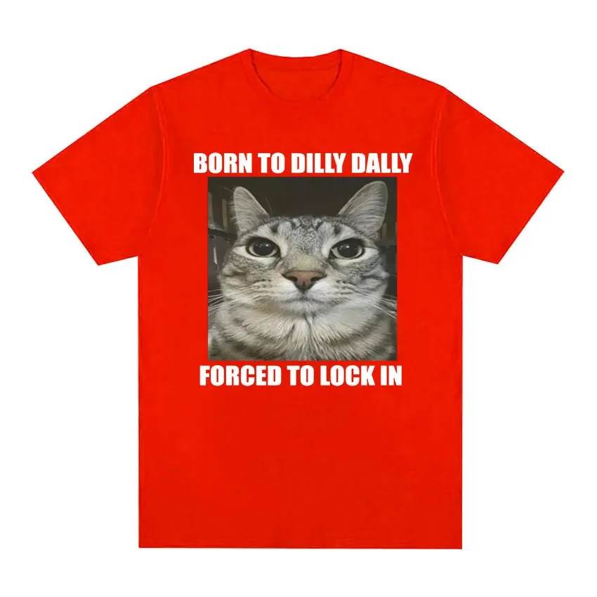 Born To Dilly Dally Forced To Lock in Cat Funny Graphic T Shirt Men Women Casual Fashion Oversized Cotton T-shirts summer tops image 3