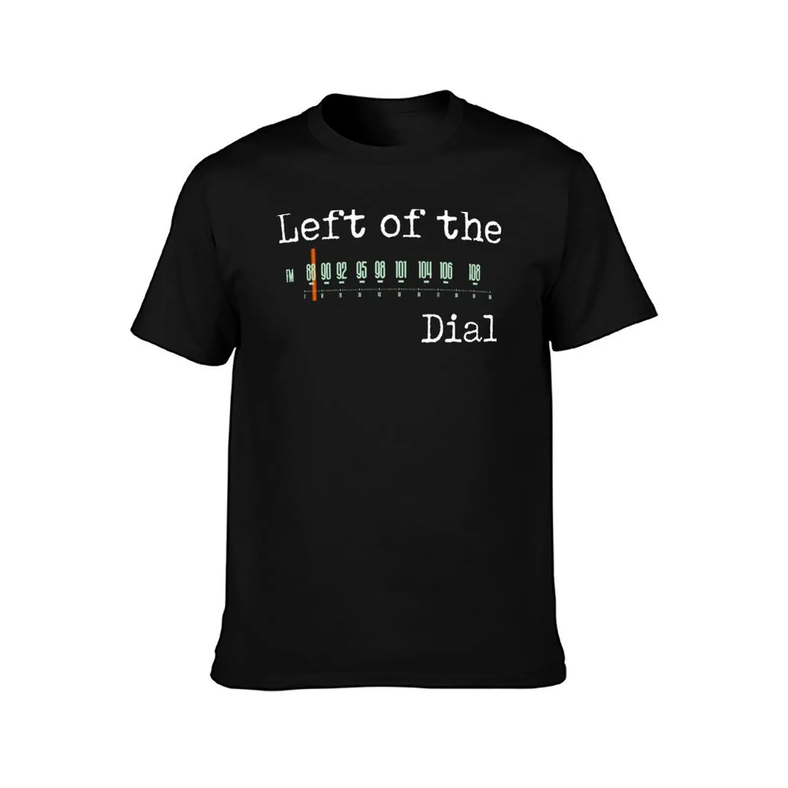 Left of the Dial T-Shirt t shirts for man pack white T-Shirt