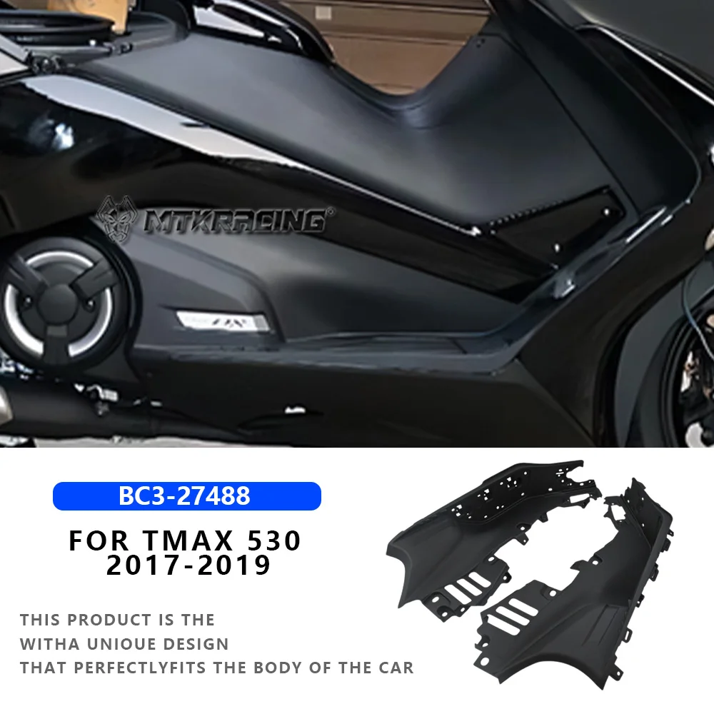 

MTKRACING For YAMAHA TMAX 530 2017-2019 Motorcycle Side Inner Fairing Parts Cover Panel Left and right foot pedals