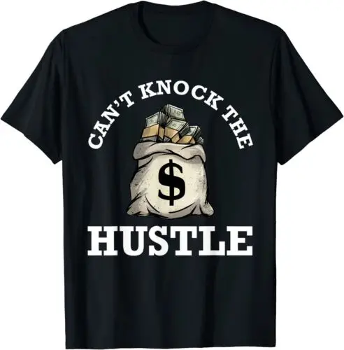 NEW LIMITED Can't Knock The Hustle Money Gang Ster How To Hustle T-Shirt