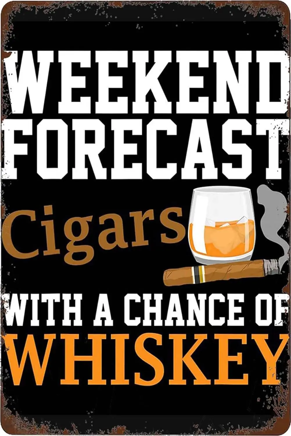 Fun Weekend Forecast Cigars and Whiskey for Men Metal Signs Vintage Man Cave Wall Art Farm Kitchen Bar Club Gift -aluminum sign
