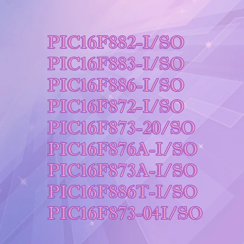 

PIC16F886-I/SO PIC16F883-I PIC16F872-I PIC16F882-I PIC16F876A-I PIC16F873A-I PIC16F 886T-I 873-20 873-04I PE shell