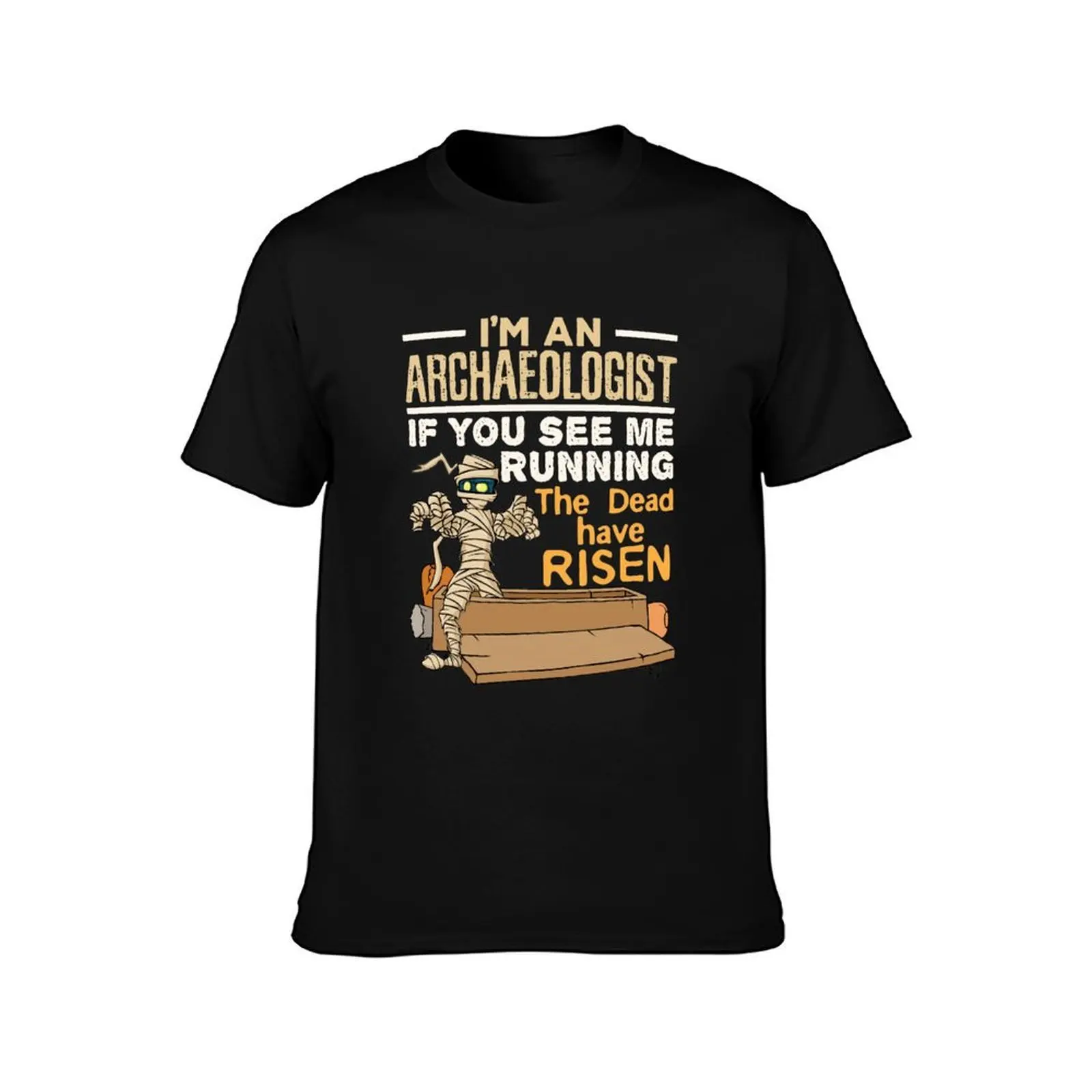 I'm An Archaeologist If You See Me Running The Dead Have Risen Mummy Halloween T-Shirt Casual Fashion Print Tee Top T-Shirt