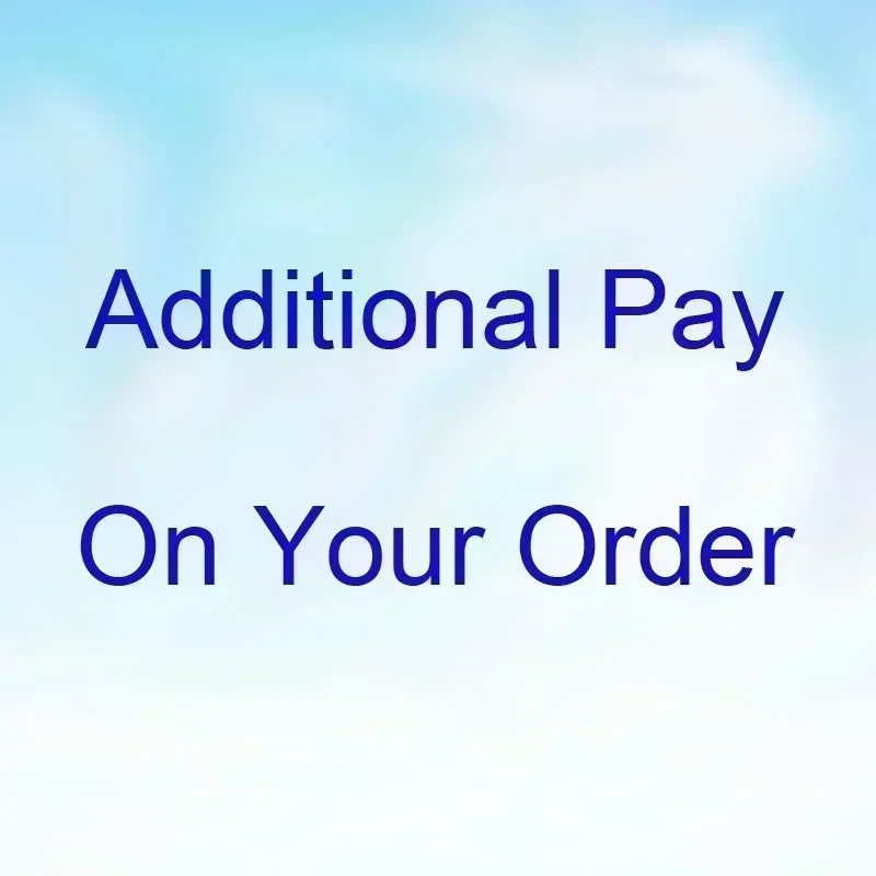 Additional Pay For Your Order