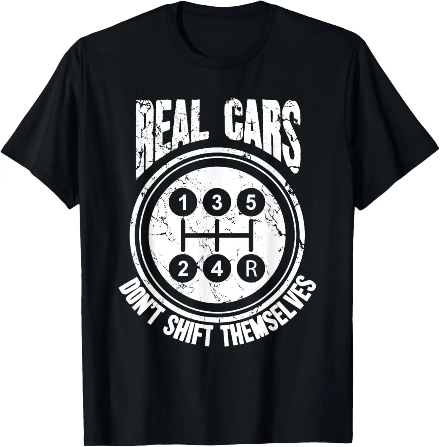 Race Car Driver Gift Real Cars Don't Shift Themselves T-Shirt