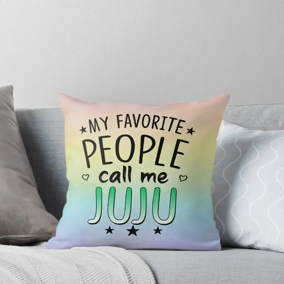 

My Favorite People Call Me Juju Funny Best Juju Ever Funny For Grandparent From Granddaughter Grandson Throw Pillow