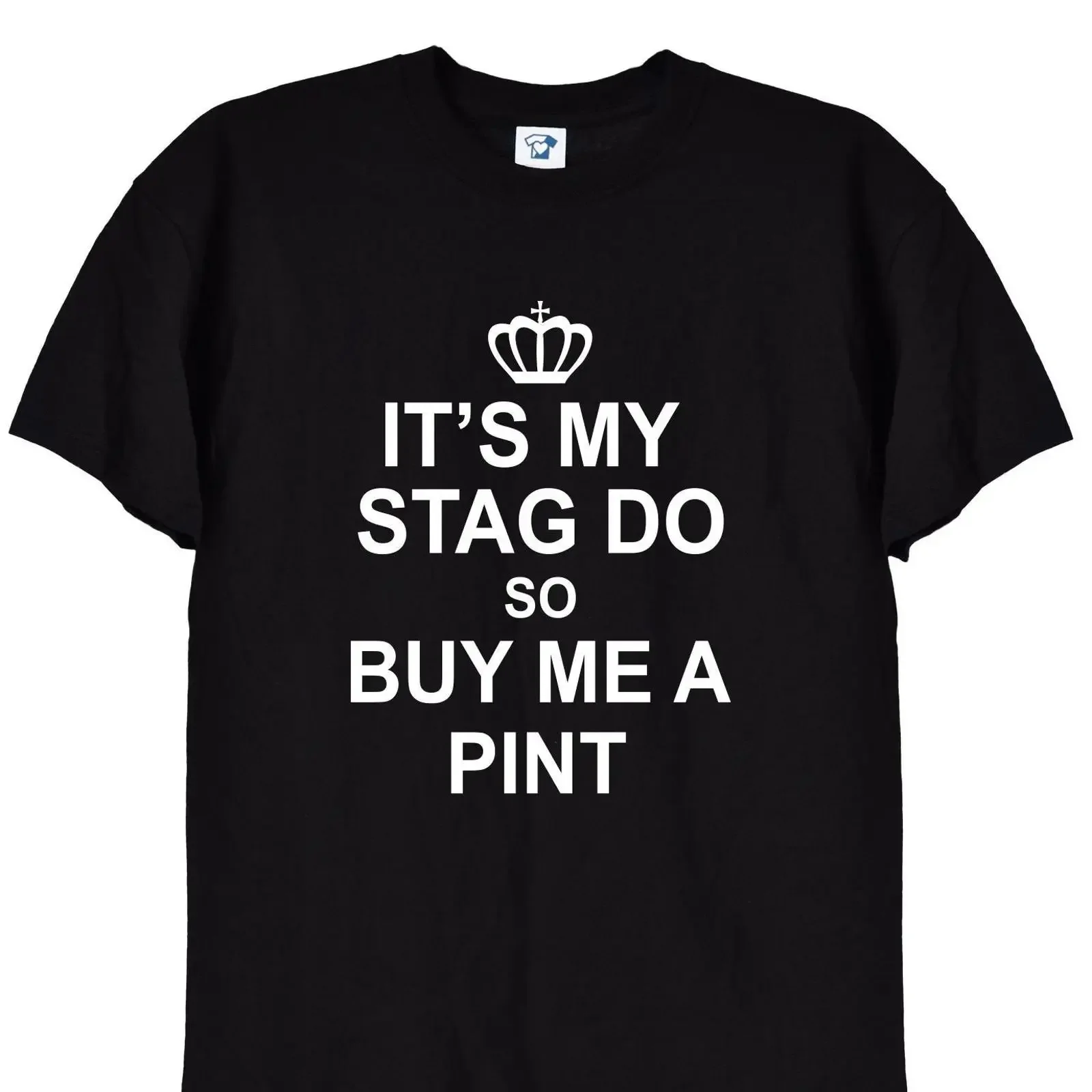 May include Black t shirt with white text that reads It's my stag do so buy me a pint crown above the vintage Washed Slightly