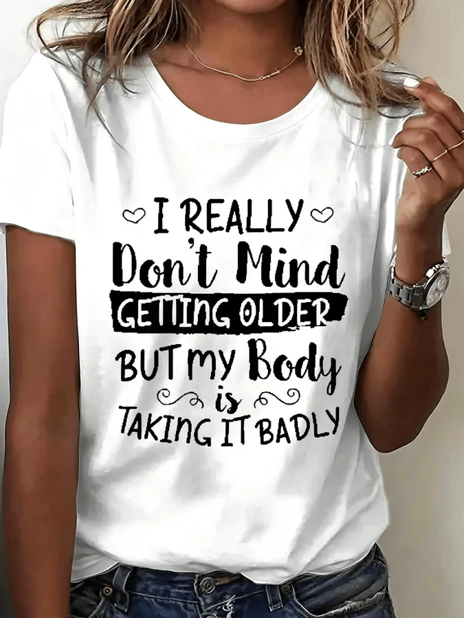 I Really Don't Mind Getting Older T Shirt Women Funny Sarcastic Slogan Graphic Tees Vintage White Crew Neck Short Sleeve Top Everyday Casual Wear