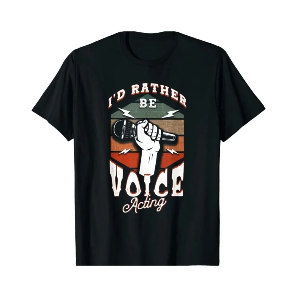 Humor Id Rather Be Voice Acting Voiceover Men T Shirt Streetwear Harajuku T-shirt Hip Hop Tshirt Simple Graphic Tee Cool Funny