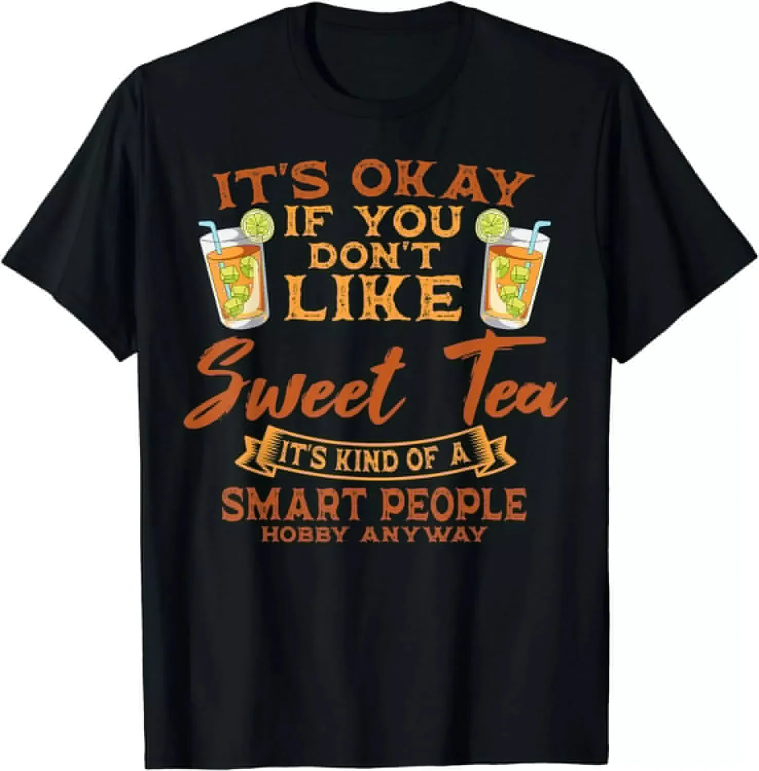 Sweet Tea Lover Sugar Iced Refreshment Smart People Hobby Unisex T-Shirt S-5XL