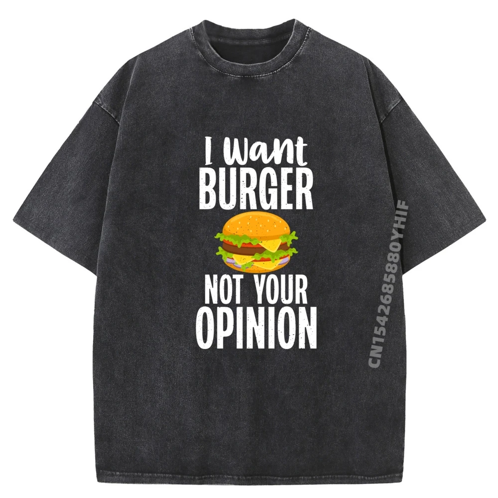 

I Want Burger Not Your Opinion Fat Green And White Graphic T Shirt Breathable T Shirt Men Luxury Washed Clothes