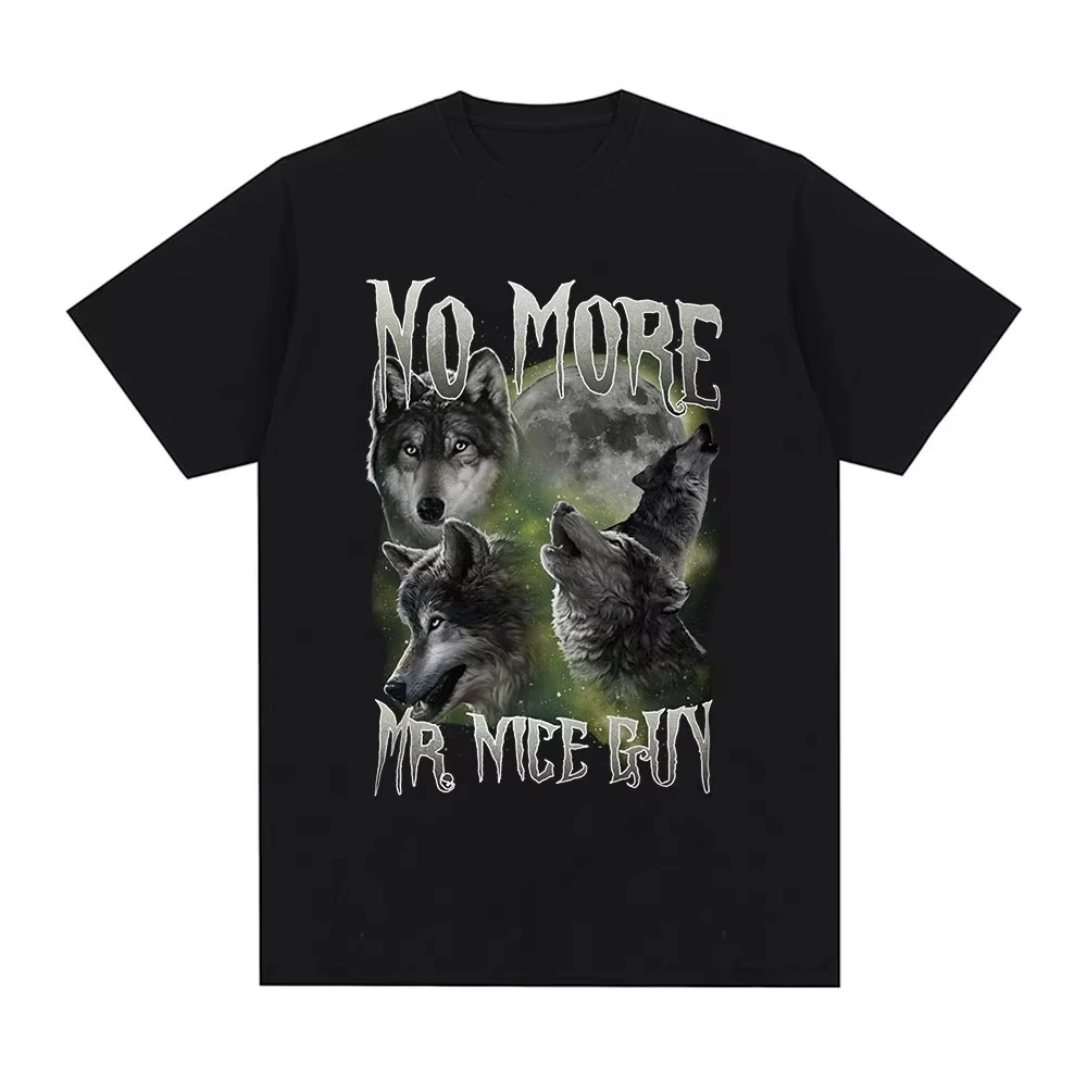 No More Mr Nice Guy Alpha Wolf Funny Meme T Shirts Men's Women Casual Cotton Vintage Short Sleeve Oversized T-shirts Streetwear