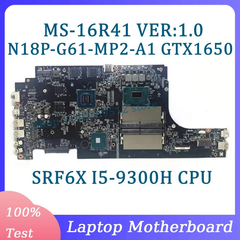 

MS-16R41 VER:1.0 Mainboard N18P-G61-MP2-A1 GTX1650 For MSI Laptop Motherboard W/SRF6X I5-9300H CPU 100% Full Tested Working Well