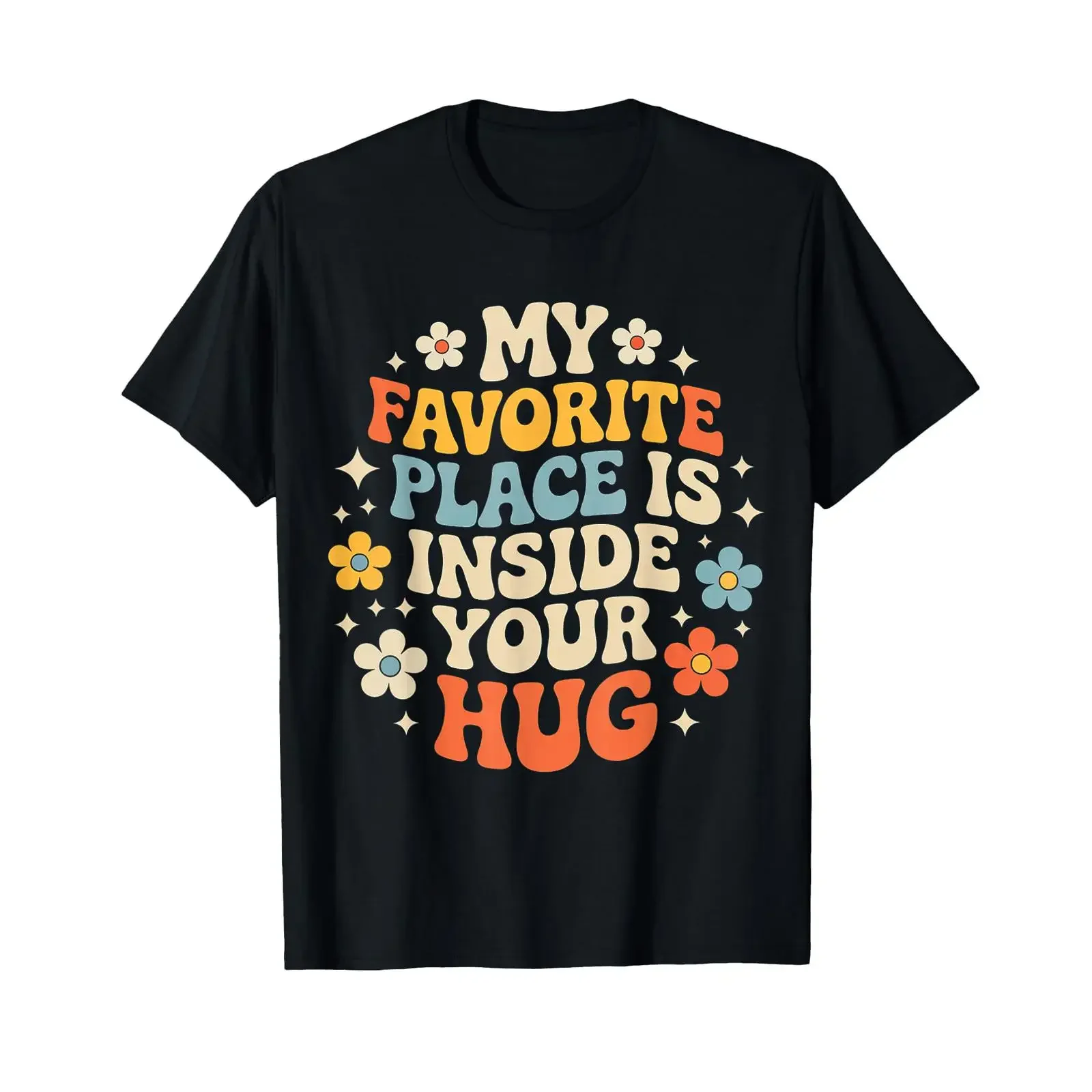 My Favorite Place is Inside Your Hug Cozy Cuddle Love T Shirt vintage Washed Casual Unisex Versatile homme Stretched
