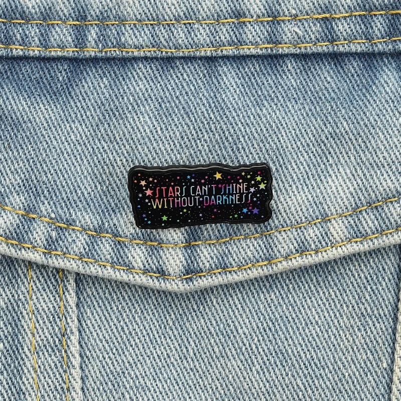 Inspirierende Sterne, UV-bedruckte Anstecknadeln, Broschen mit der Aufschrift „Sterne können nicht strahlen ohne Dunkelheit“, Anstecknadeln, Schmuck, Geschenk für Freunde