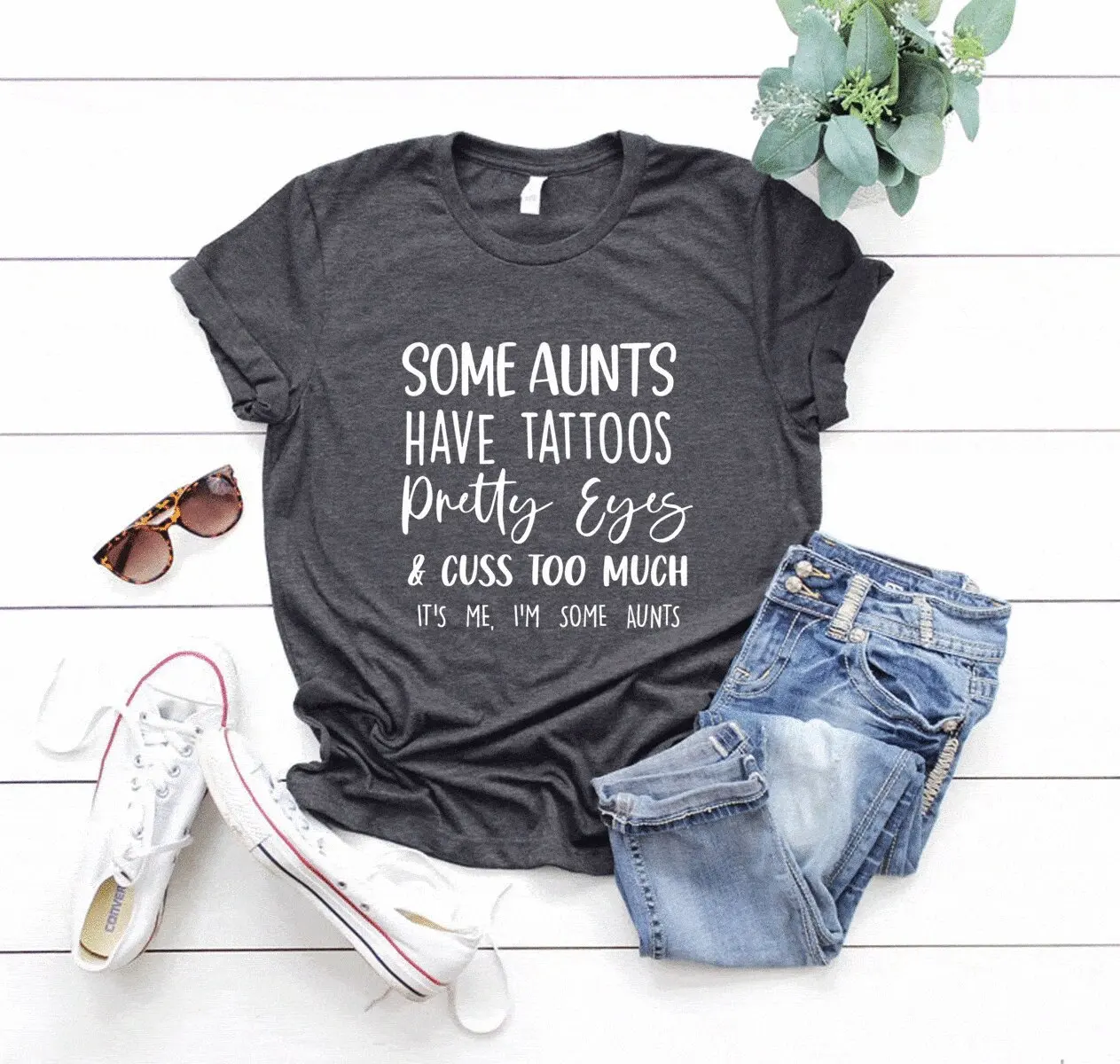 Some Aunts Have Tattoos Pretty Eyes And Cuss Too Much T Shirt Aunt Cool Funny