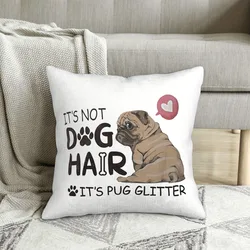 Decorative Square Pillow Cover Fun Dog Bulldog It's Not Dog Hair It Pug Glitter Cute Animal Theme Cushion Cover Sofa Decoration