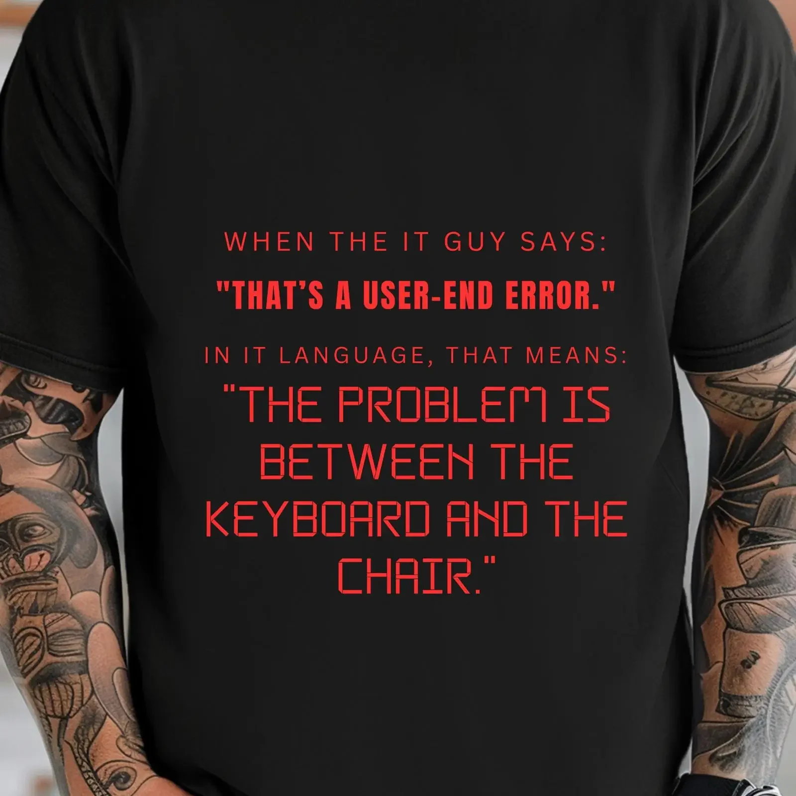 IT Guy T Shirt User End Error Keyboard Chair Problem Coder Humor vintage Washed Stylish graphic designer clothes Versatile Soft