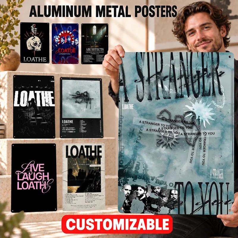 Loathe Printed Posters Aggressive Stage Design Collector Room Wall Art Customized Aluminum Metal Sign Headbanger Birthday Gift