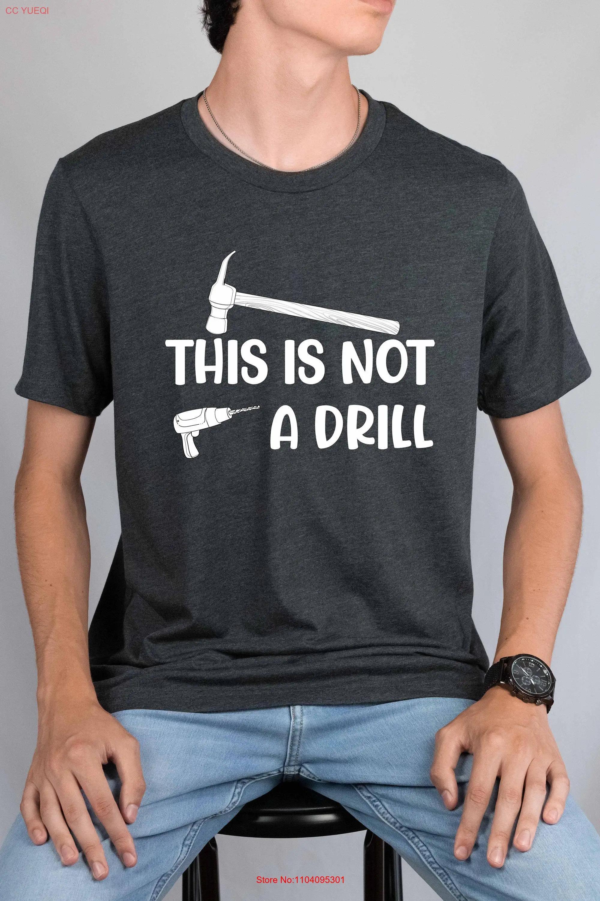 Funny Hammer T Shirt Dad Joke This Is Not A Drill Fathers Day For Handyman Humor Carpenter long or short sleeves