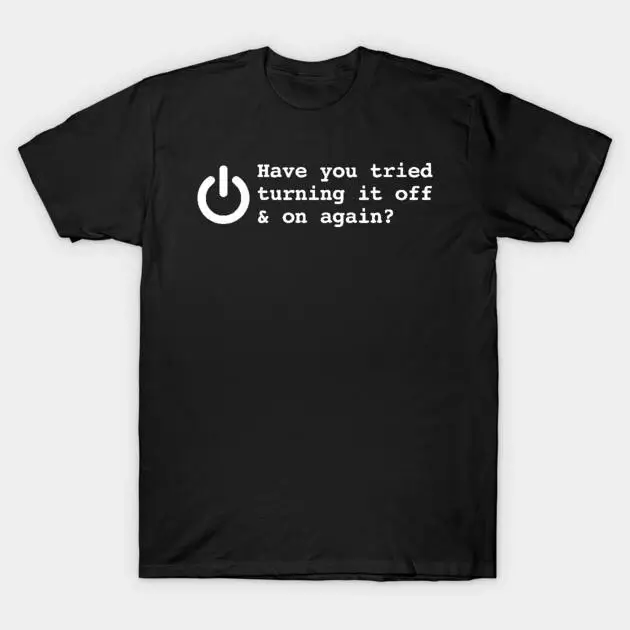 

Funny IT T-shirt, Have You Tried Turning It Off & On Again Graphic Tee, Computer Technician Gift for Men & Women