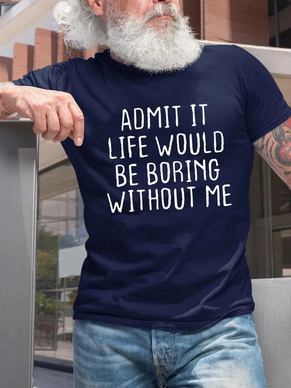 Admit It Life Would Be Boring Without Me T-shirt  Funny Crew Neck Text Tee Shirts  