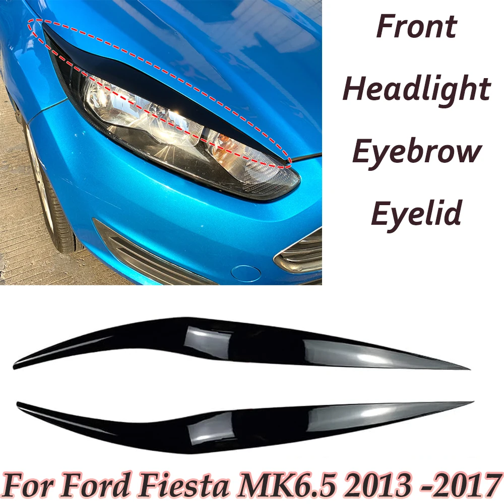 

For Ford Fiesta MK6.5 2013-2017 Car Front Headlight Eyebrow Eyelids Glossy Black Head Light Lamp Cover Stickers