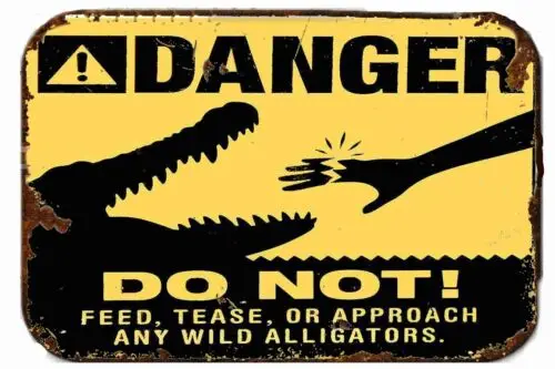 Danger Do Not Feed Tease or Touch Alligators  All Metal Tin Sign  8 x 12