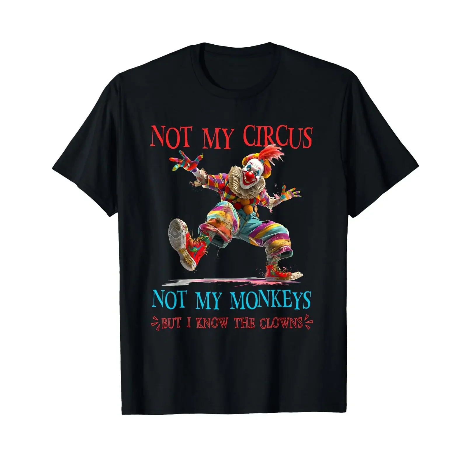 Not My Circus Monkeys I Know The Clowns Sarcastic T Shirt vintage Washed designer clothes Comfortable Stretched fashion