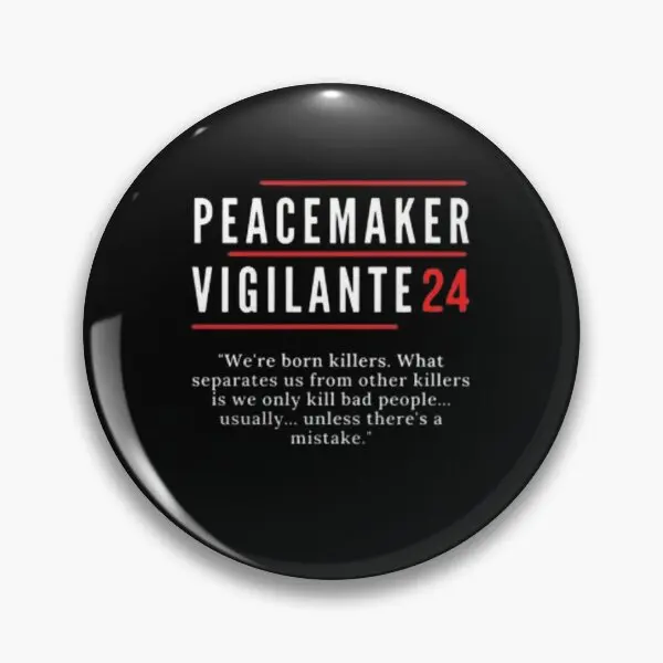 Vigilante Peacemaker Quotes Classic T Sh  Soft Button Pin Lover Decor Gift Creative Collar Lapel Pin Fashion Brooch Funny Women