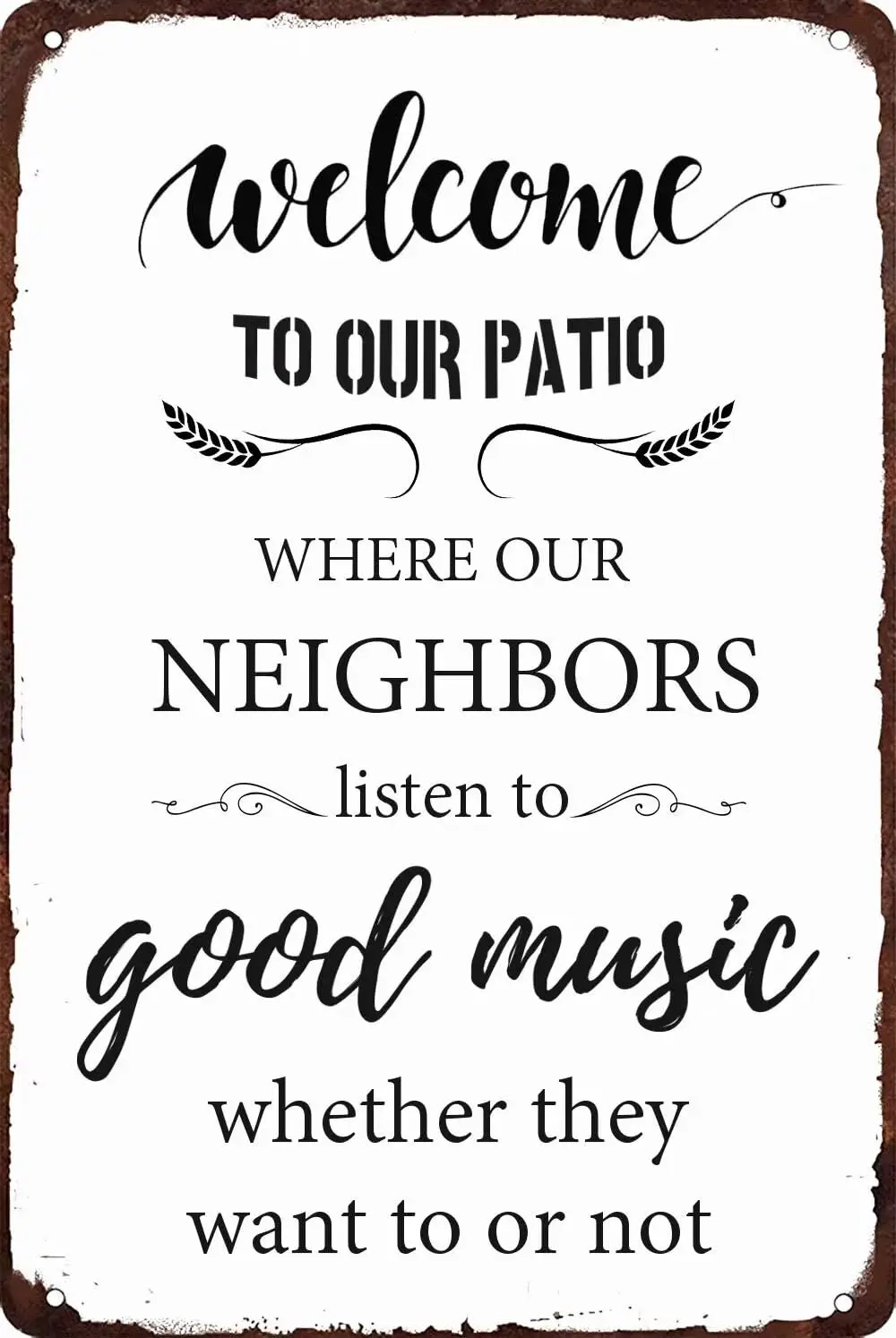 Welcome to Our Patio Metal Sign Where Our Neighbors Listen to Good Music Whether They Want to or Not Sign Funny Home Decor for P