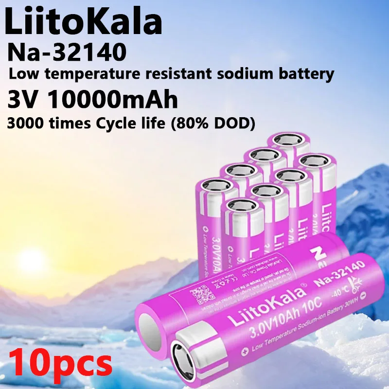 10 pcs LiitoKala Na-32140 3Vsodium ion batter 10000mAh real capacit 3000 times cycle sodium ion batter for tools drones toy cars