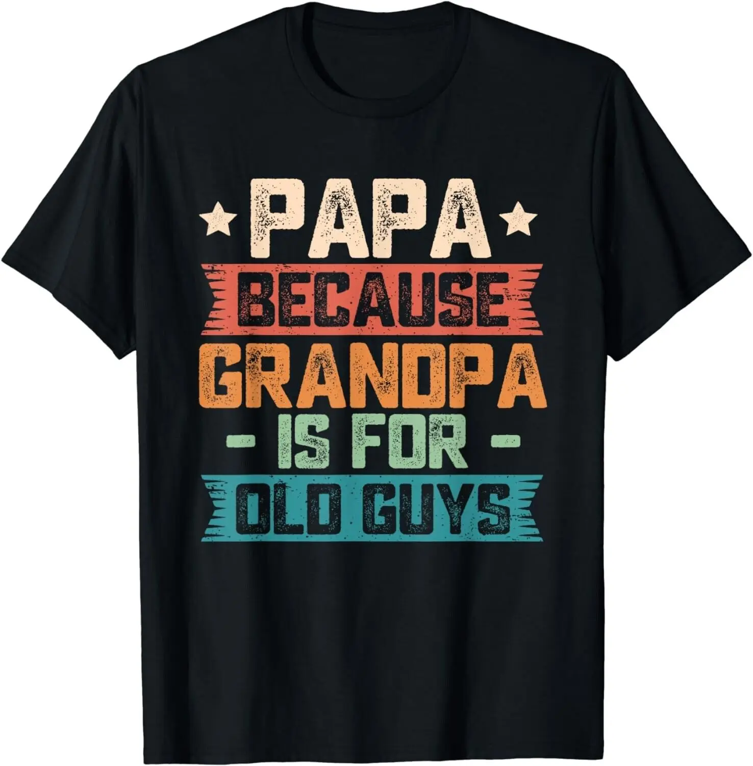 Papa Because Grandpa is For Old Guys Vintage Funny Dad Gift Unisex T-Shirt