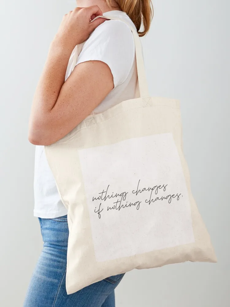 

nothing changes if nothing changes Tote Bag eco pack hand bag Women's handbag canvas tote bag