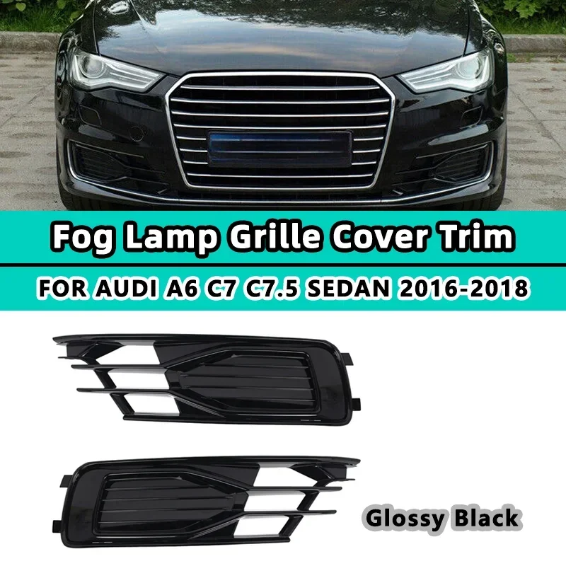 

Fog Light Lamp Lower Grille Cover For Audi A6 C7 C7.5 Sedan 2016 2017 2018 Black Grill 4G0807681AD 4G0807647T Car Accessories