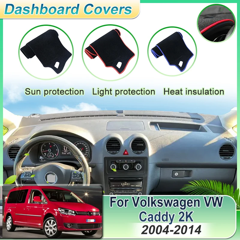 

Car Dashboard Cover Pad For Volkswagen VW Caddy 2K 2004~2014 2012 2008 Dash Mat Sun Shade Carpet Protective Sticker Accessories