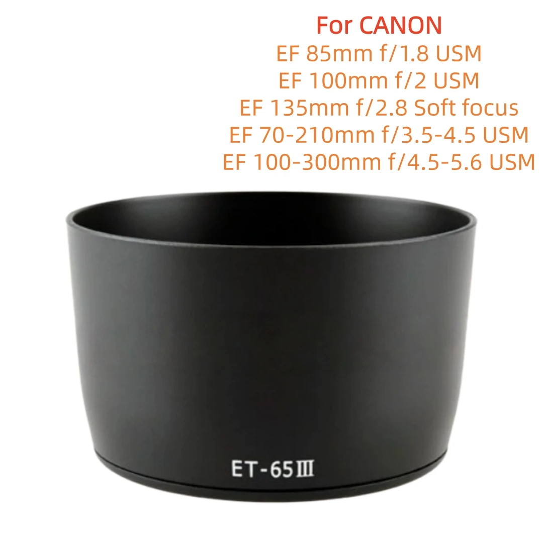 

Replacement ET-65III Bayonet Lens Hood Anti-Glare for Canon 85mm 100mm 135mm Fixed 70-210mm 100-300mm Telephoto EF USM Lenses