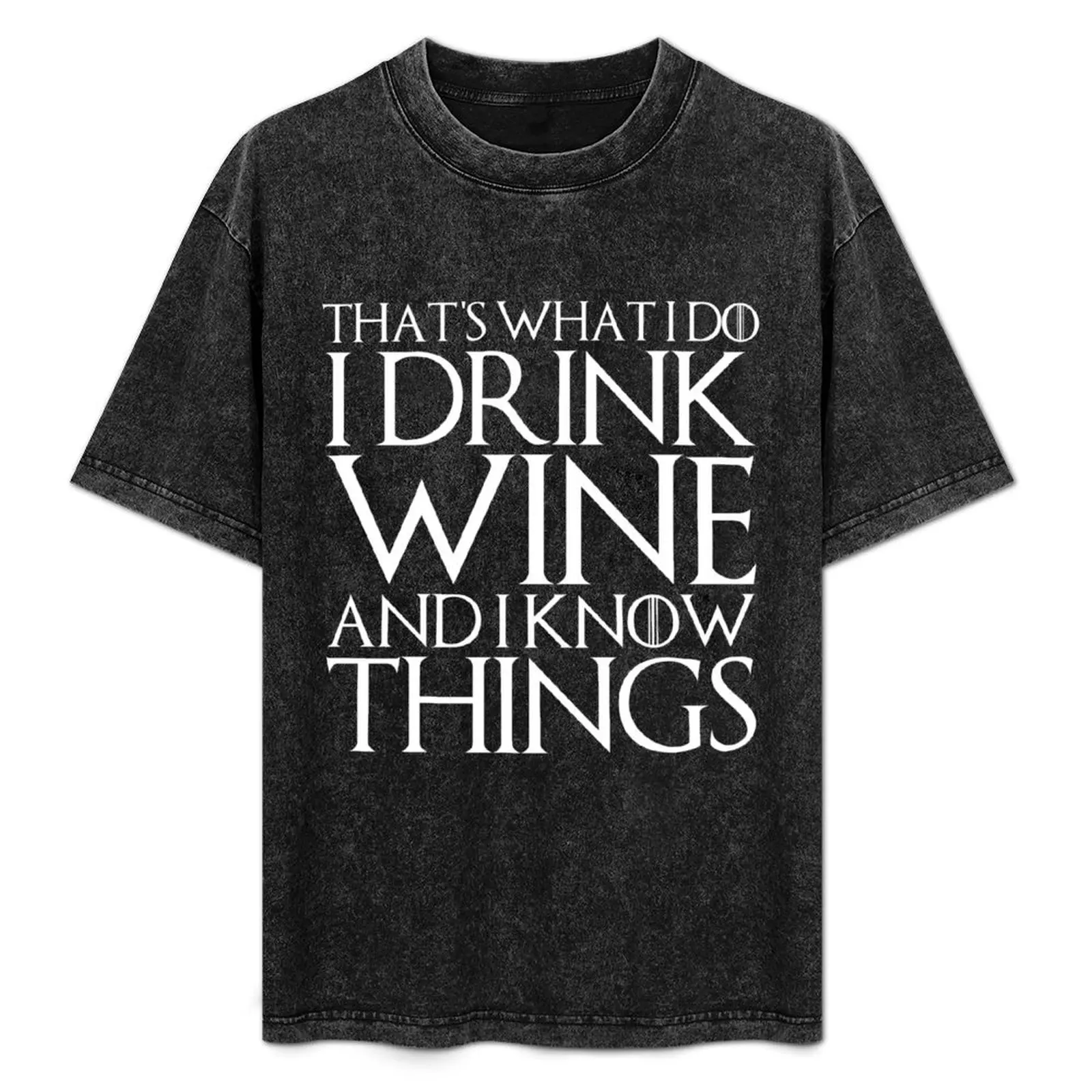 

THAT'S WHAT I DO I DRINK WINE AND I KNOW THINGS Design T-Shirt animal prinfor boys Blouse anime t shirts men clothing