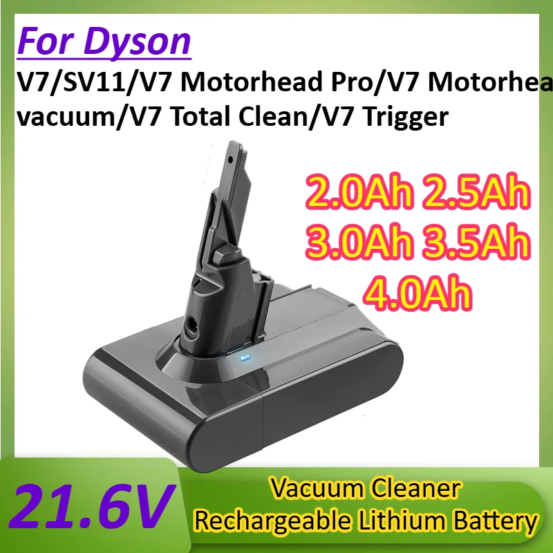 

21.6V 2.0Ah 2.5Ah 3.0Ah 3.5Ah 4.0Ah Suitable for Dyson V7 Handheld Vacuum Cleaner Rechargeable Lithium Battery Replacement