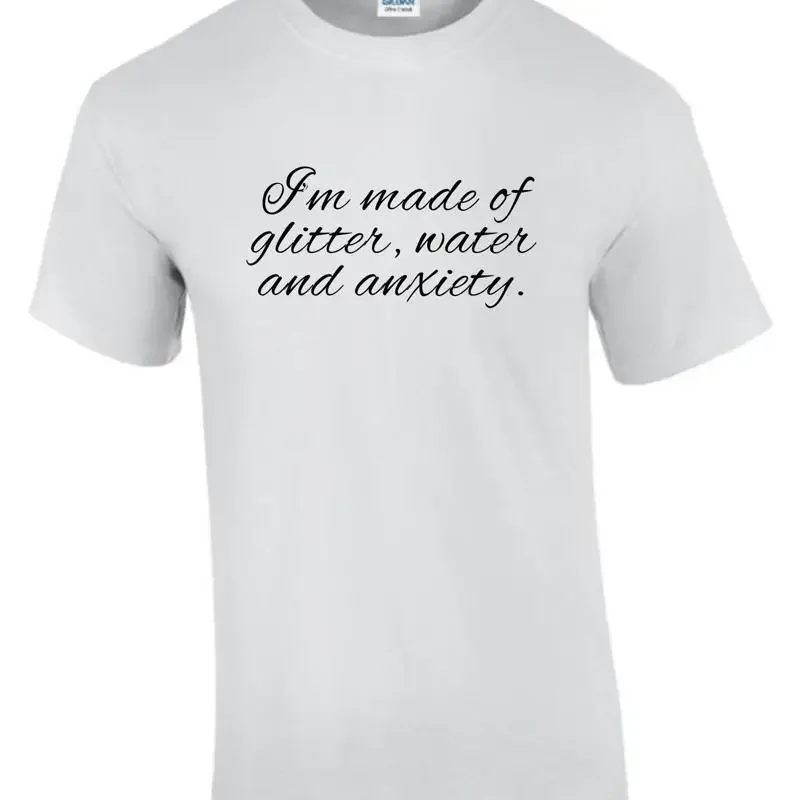 Made Of Glitter Water Anxiety Idea Funny Rude Men s Lady's T Shirt T0366