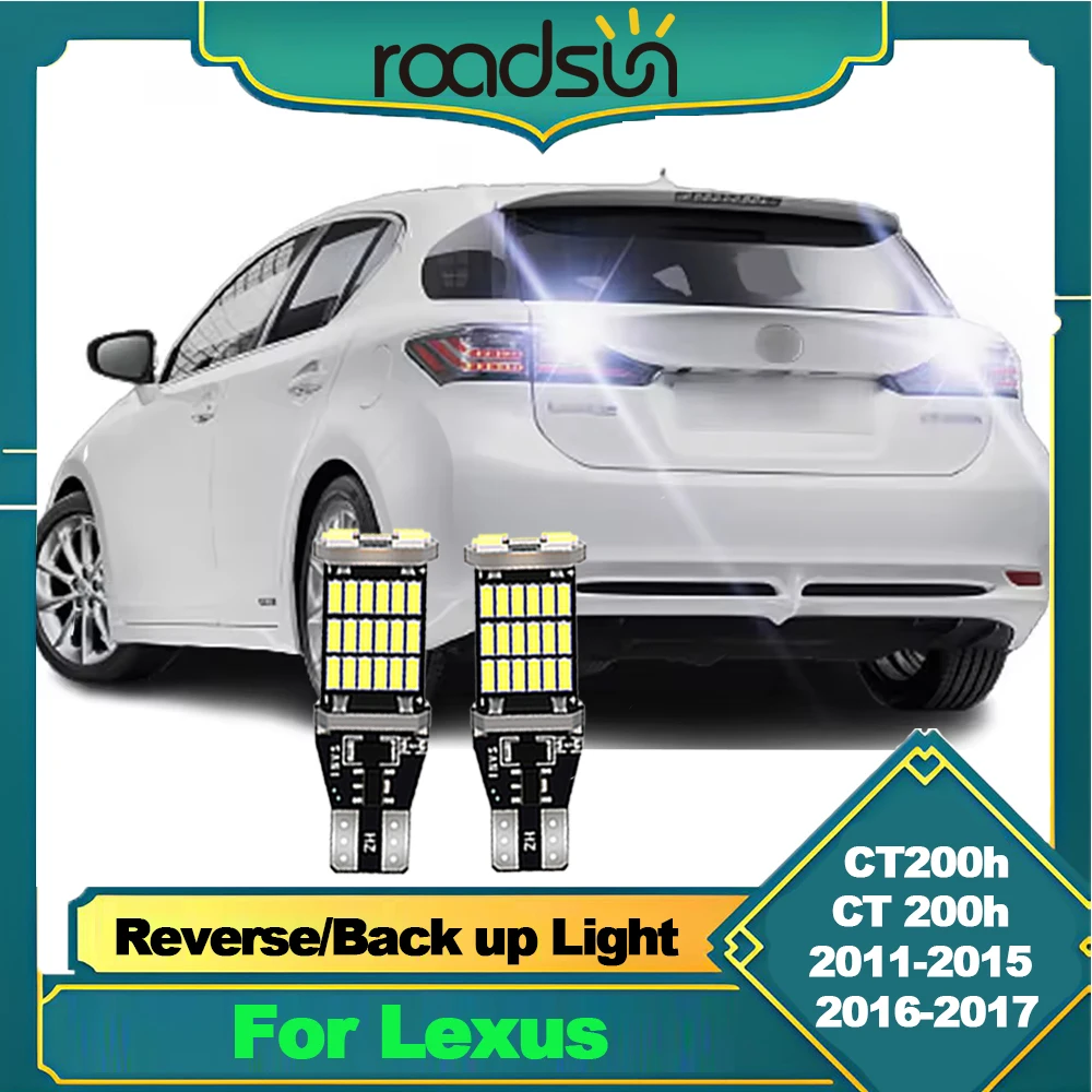 2Pcs For Lexus CT200h CT 200h 2011- 2015 2016 2017 LED Backup Reversing Back Up Light Bulb Canbus No Error Flash