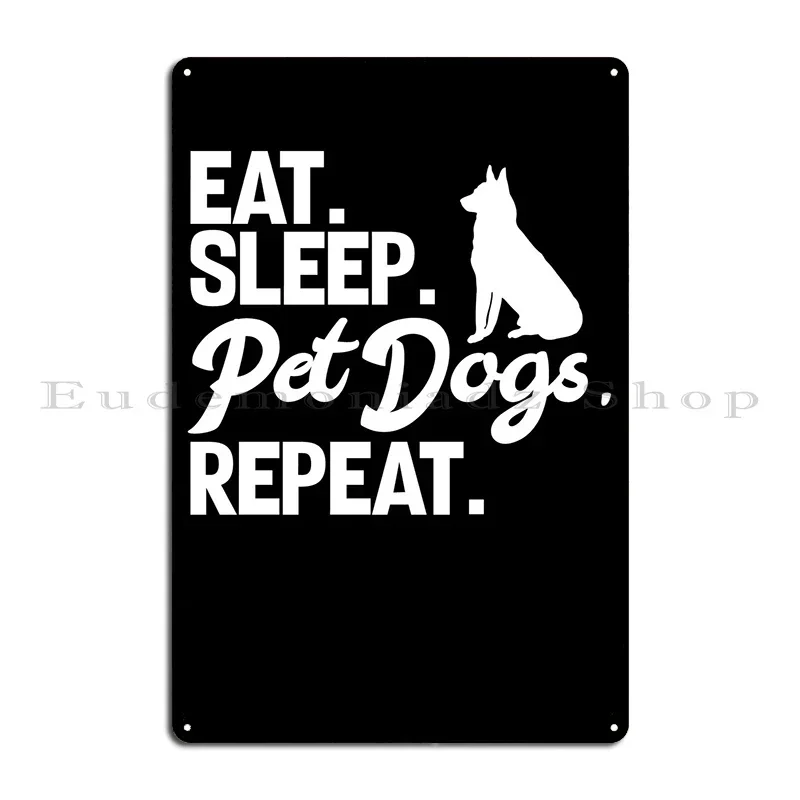 Eat Sleep Pet Dogs Repeat Metal Plaque Poster Plaques Create Living Room Wall Decor Design Tin Sign Poster