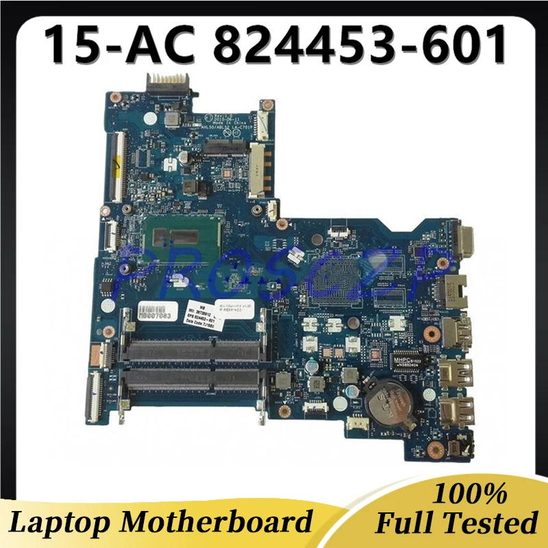 824453-001 824453-501 824453-601 Mainboard FOR HP 15-AC Laptop Motherboard AHL50/ABL52 LA-C701P W/3825 CPU 100%Full Tested Good