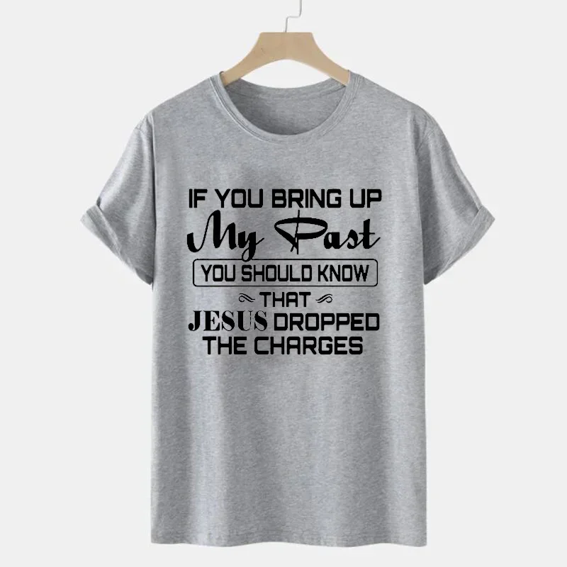 T Shirts for Men If You Bring Up My Past You Should Know That Jasos Dropped The Charges Christian Men Hip Hop Tshirt Streetwear