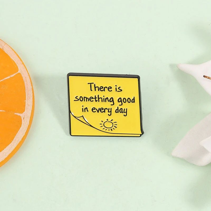 There is Something Good In Every Day Enamel Pin Inspirational Quotes Daily Reminder Post It Note Brooch Lapel Badge Jewelry Gift